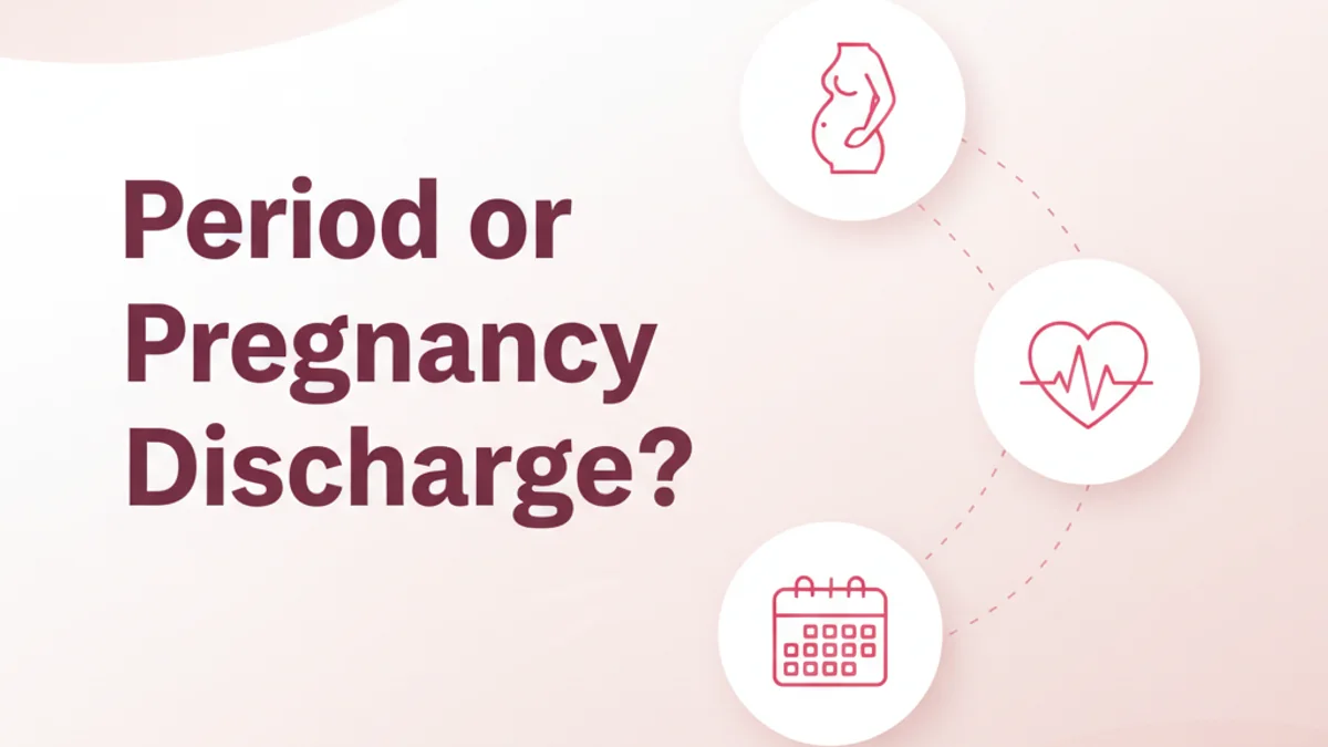 White Discharge: Period or Early Pregnancy?