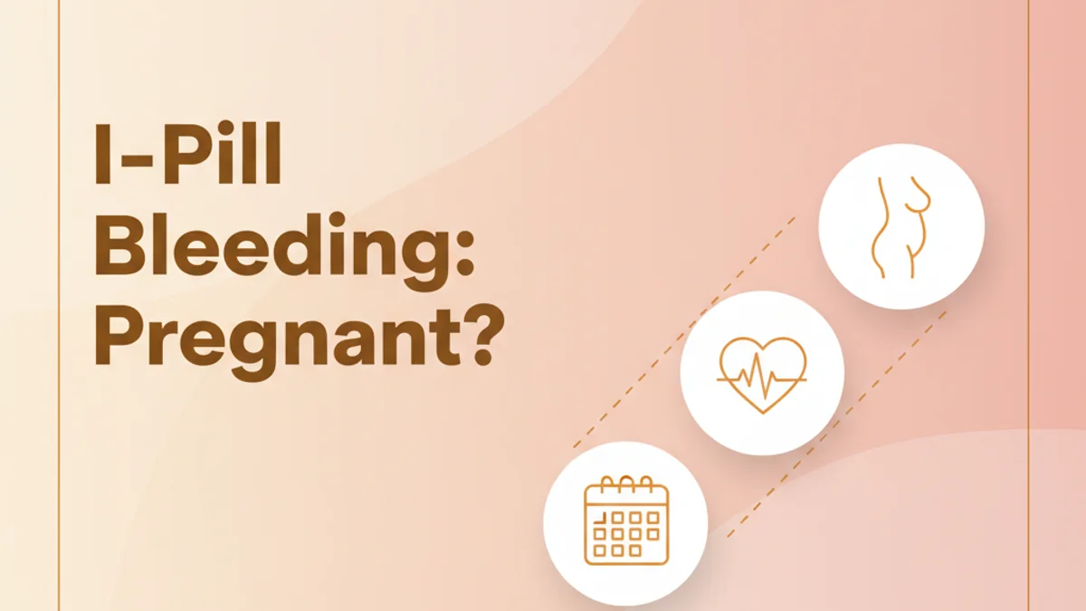 Bleeding After I-Pill: Pregnant or Not?