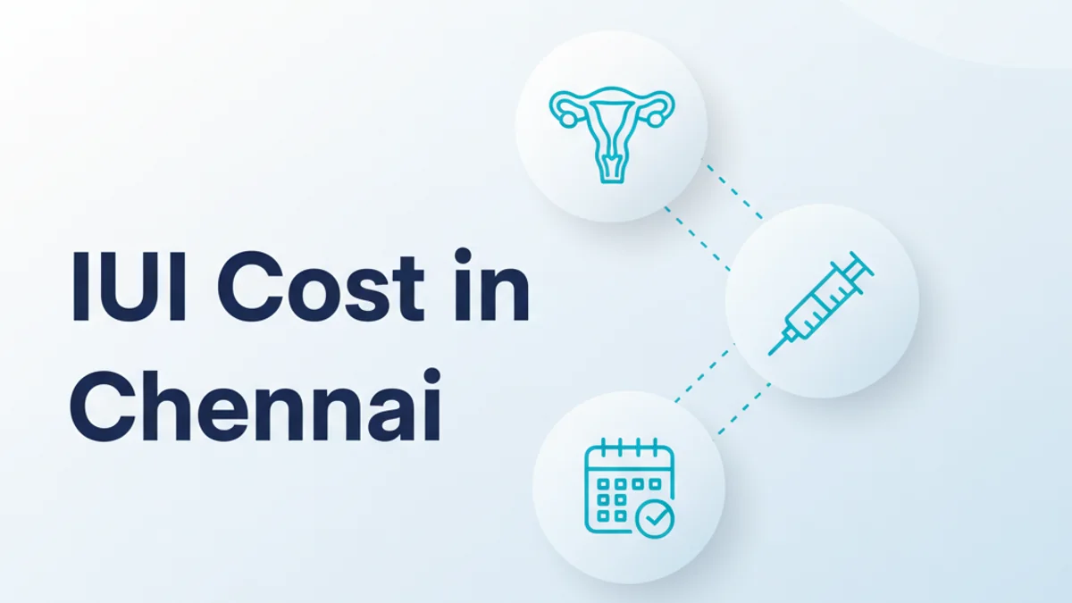 IUI Treatment Cost in Chennai: 2026 Guide